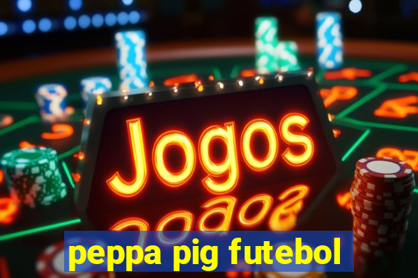 peppa pig futebol